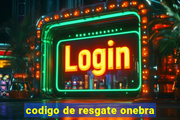 codigo de resgate onebra