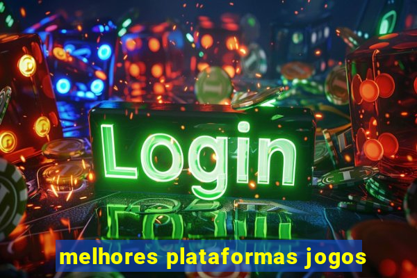 melhores plataformas jogos