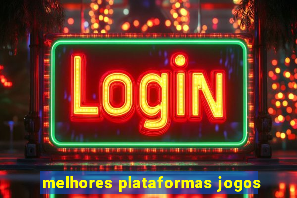 melhores plataformas jogos