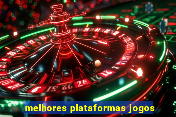 melhores plataformas jogos