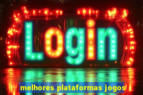 melhores plataformas jogos