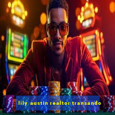 lily austin realtor transando