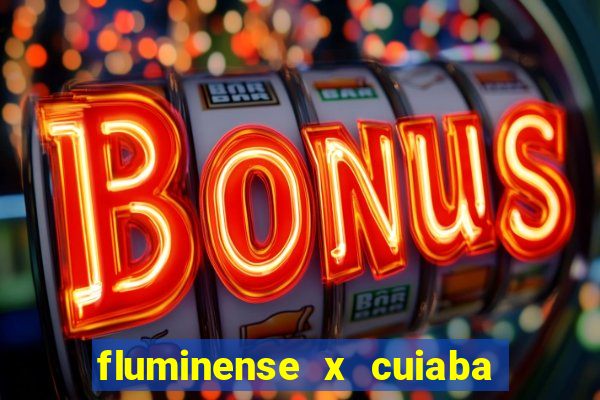 fluminense x cuiaba ao vivo