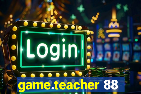 game.teacher 88