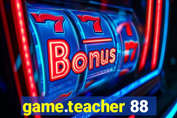 game.teacher 88