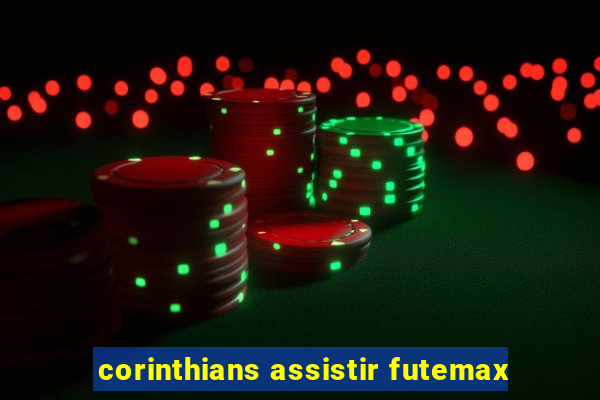 corinthians assistir futemax