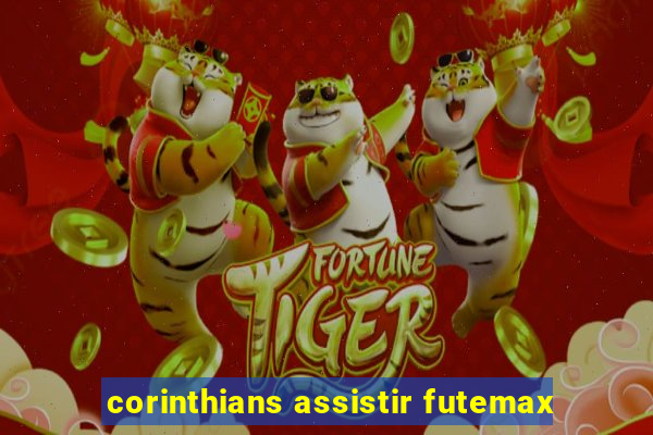 corinthians assistir futemax