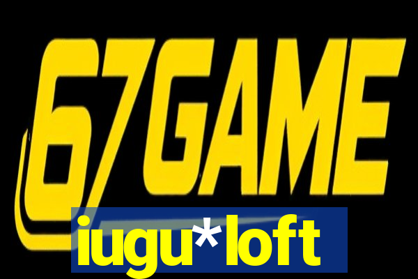 iugu*loft