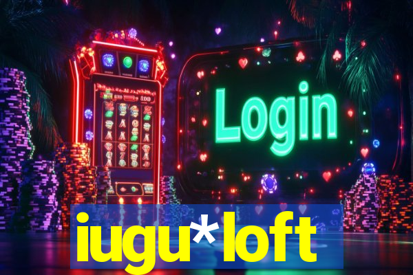 iugu*loft