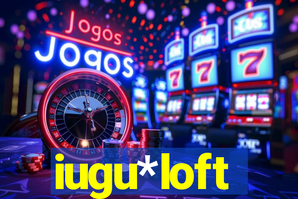 iugu*loft