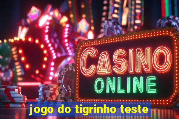 jogo do tigrinho teste