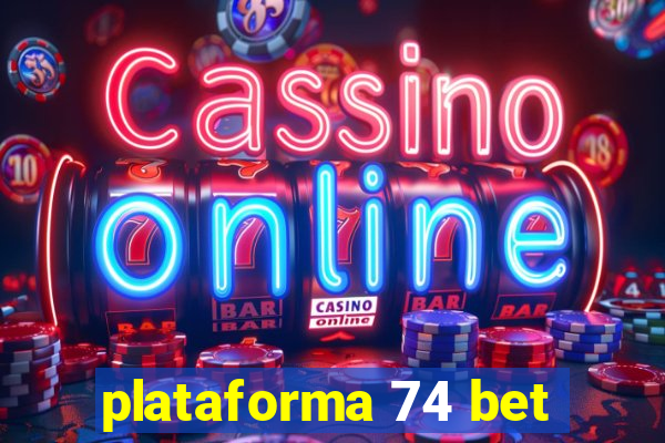 plataforma 74 bet