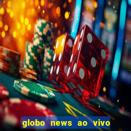 globo news ao vivo mega canais