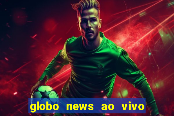 globo news ao vivo mega canais