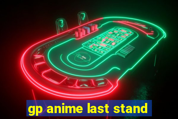 gp anime last stand