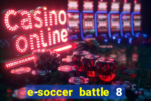 e-soccer battle 8 minutos tabela