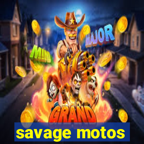 savage motos