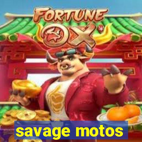 savage motos