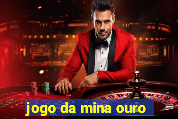 jogo da mina ouro