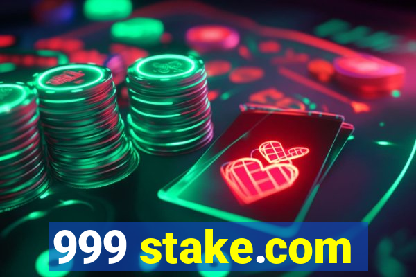 999 stake.com