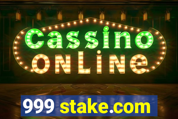 999 stake.com