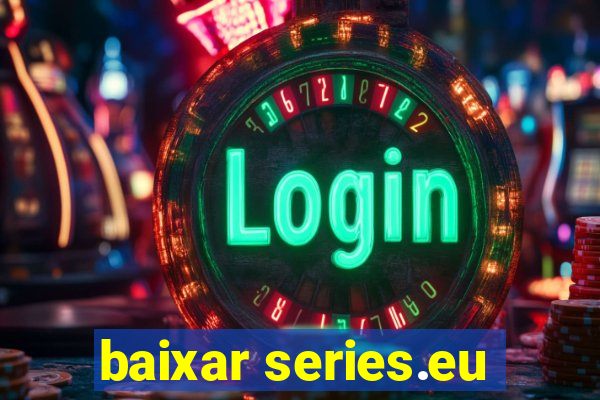 baixar series.eu