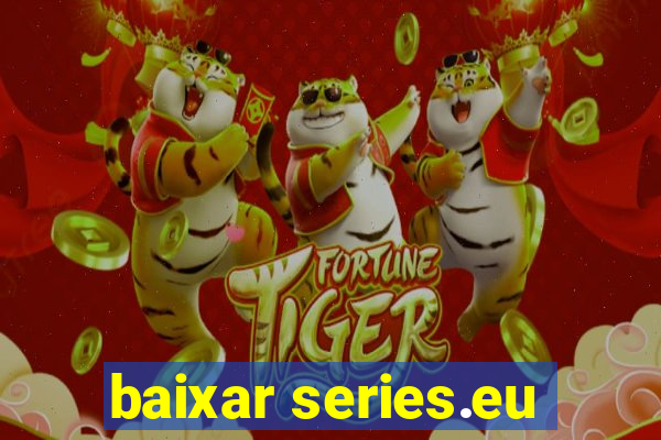 baixar series.eu