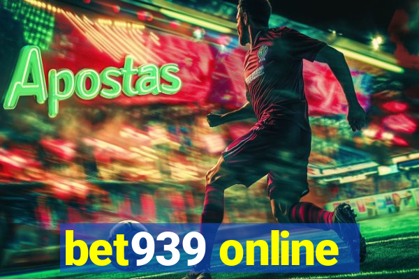 bet939 online