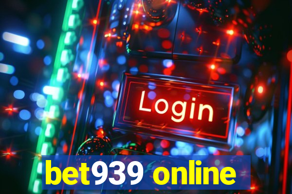 bet939 online