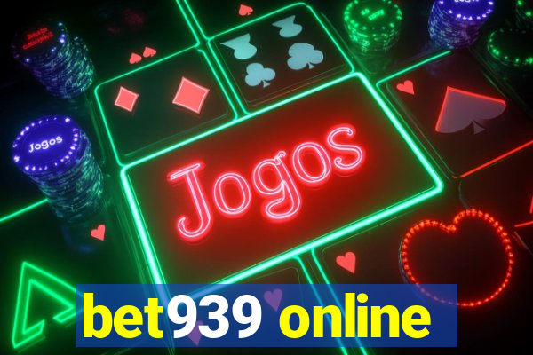 bet939 online