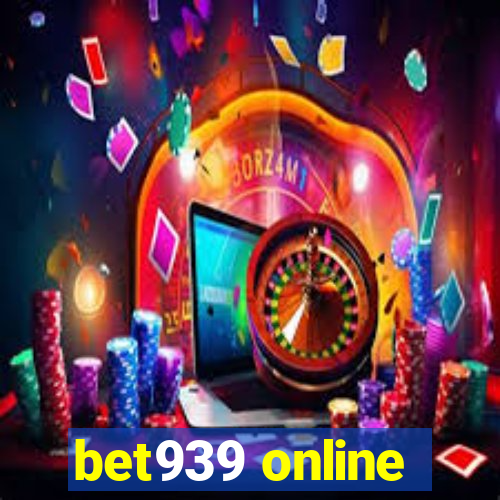 bet939 online