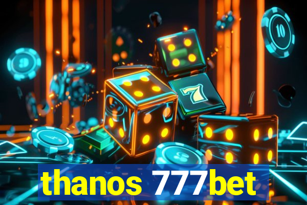 thanos 777bet