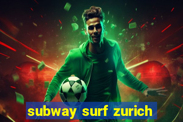 subway surf zurich