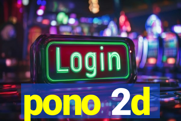 pono 2d