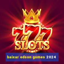 baixar edson gomes 2024