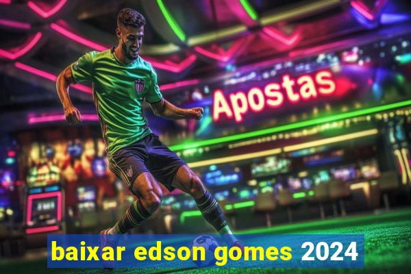 baixar edson gomes 2024