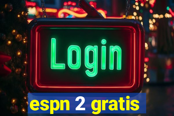 espn 2 gratis