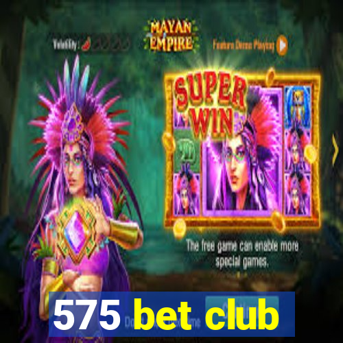 575 bet club