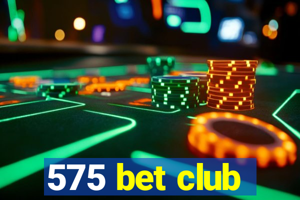 575 bet club