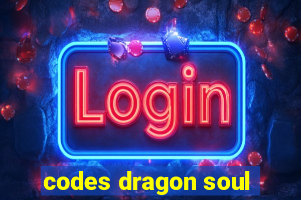 codes dragon soul