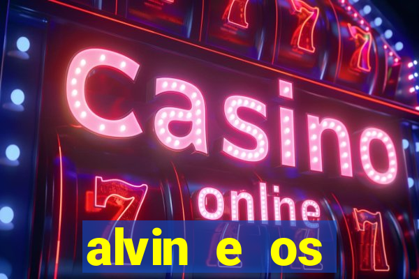 alvin e os esquilos rede canais