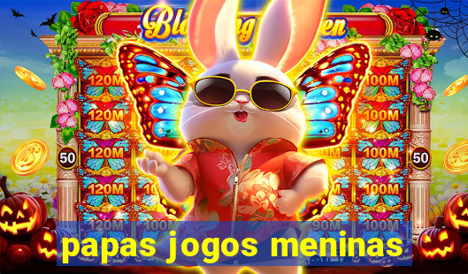 papas jogos meninas