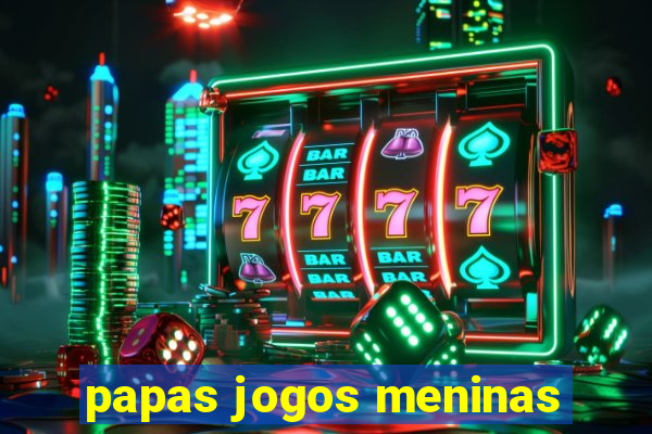 papas jogos meninas