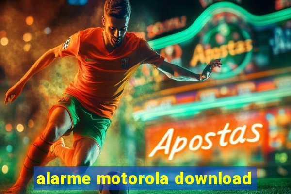 alarme motorola download