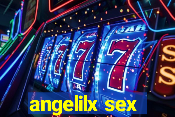 angelilx sex