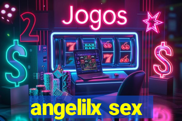 angelilx sex