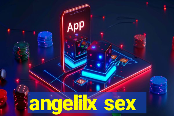 angelilx sex