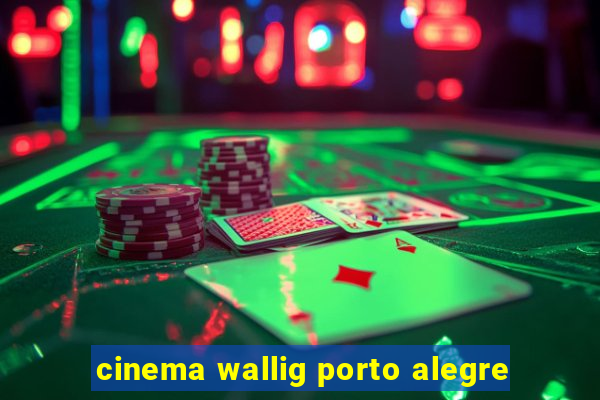 cinema wallig porto alegre