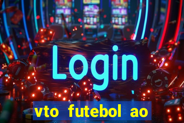 vto futebol ao vivo biz