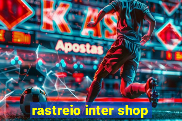 rastreio inter shop